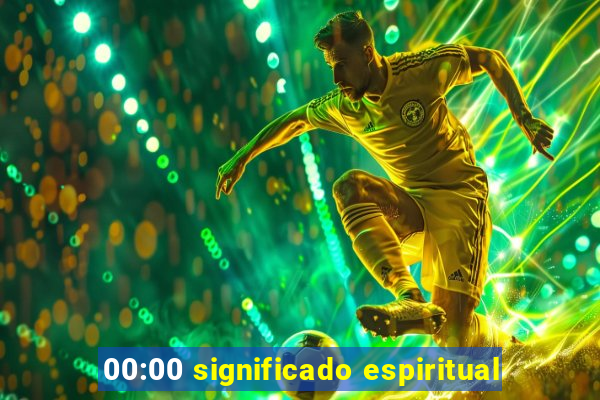 00:00 significado espiritual